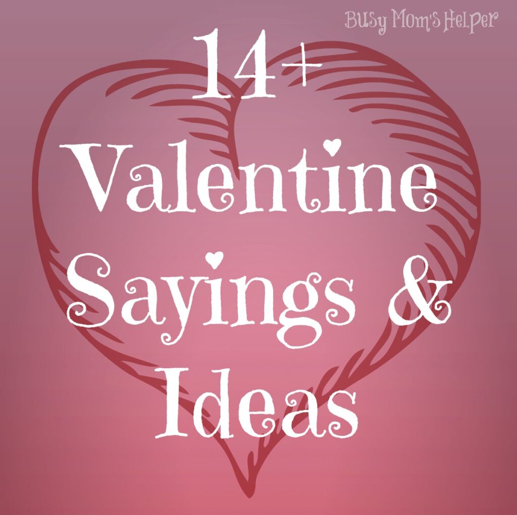 14+ Gifts of Valentines: Saying & Ideas / Busy Mom
